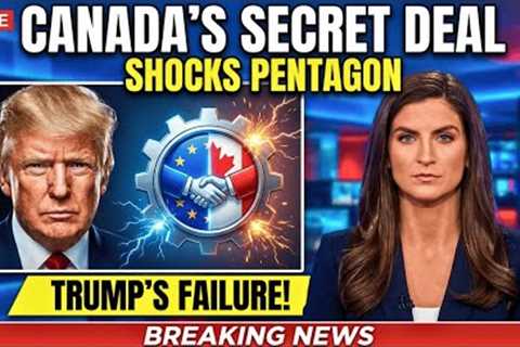 1 Min Ago: Canada''s $244B EU Deal LEAKED—Pentagon Had No Idea Trump Lost America''s Biggest Ally